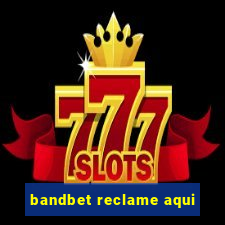 bandbet reclame aqui